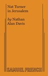 Nat Turner in Jerusalem - Nathan Alan Davis - 9780573706141