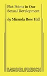 Plot Points in Our Sexual Development - Miranda Rose Hall - 9780573708138