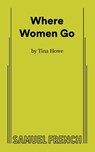 Where Women Go - Tina Howe - 9780573710391