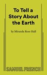 To Tell a Story about the Earth - Miranda Rose Hall - 9780573711589