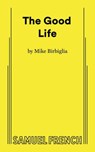 The Good Life - Mike Birbiglia - 9780573711947