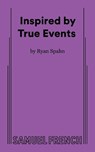 Inspired by True Events - Ryan Spahn - 9780573712043