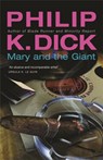 Mary and the Giant - Philip K Dick - 9780575074668