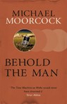 Behold The Man - Michael Moorcock - 9780575080997