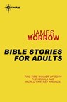 Bible Stories for Adults - James Morrow - 9780575081970