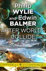 After Worlds Collide - Philip Wylie ; Edwin Balmer - 9780575082557