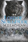 Lord of Slaughter - M.D. Lachlan - 9780575089709