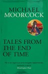 Tales From the End of Time - Michael Moorcock - 9780575092617