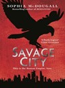 Savage City - Sophia McDougall - 9780575094895