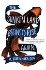 The Sunken Land Begins to Rise Again - M. John Harrison - 9780575096370
