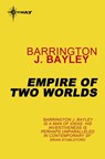 Empire of Two Worlds - Barrington J. Bayley - 9780575102040