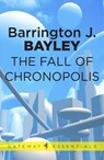 The Fall of Chronopolis - Barrington J. Bayley - 9780575102064