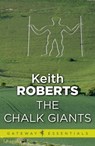 The Chalk Giants - Keith Roberts - 9780575104280