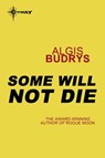 Some Will Not Die - Algis Budrys - 9780575108370