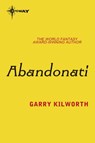 Abandonati - Garry Kilworth - 9780575114265