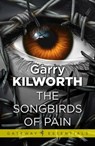 The Songbirds of Pain - Garry Kilworth - 9780575114432