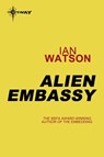 Alien Embassy - Ian Watson - 9780575114579