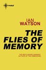 The Flies of Memory - Ian Watson - 9780575114708