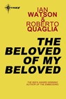 The Beloved of My Beloved - Ian Watson ; Roberto Quaglia - 9780575114845