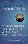 My Experiences in the Third World War and Other Stories - Michael Moorcock - 9780575115057