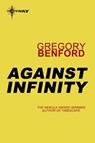 Against Infinity - Gregory Benford - 9780575118140