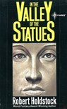 In the Valley of the Statues: And Other Stories - Robert Holdstock - 9780575119031