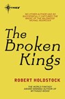 The Broken Kings - Robert Holdstock - 9780575119109