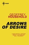 Arrows of Desire - Geoffrey Household - 9780575119116