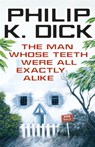 The Man Whose Teeth Were All Exactly Alike - Philip K Dick - 9780575132375