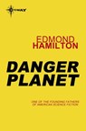 Danger Planet - Edmond Hamilton - 9780575133334