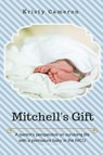 Mitchell's Gift - A parent's perspective on surviving life... with a premature baby in the NICU. - Kristy Cameron - 9780578005300