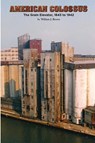American Colossus: The Grain Elevator, 1843 to 1943 - William J. Brown - 9780578012612