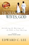 Husbands, Wives, God: Introducing the Marriages of the Bible to Your Marriage - Edward C Lee - 9780578038445