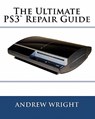 The Ultimate PS3(tm) Repair Guide - Andrew Wright - 9780578054773