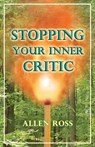 Stopping Your Inner Critic - Allen W. Ross - 9780578084923
