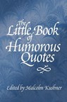 The Little Book of Humorous Quotes - Malcolm Kushner - 9780578086439