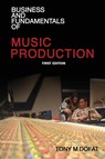 Business and Fundamentals of Music Production - Tony M Dofat - 9780578179049