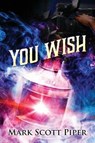 You Wish - PIPER,  Mark Scott - 9780578214252