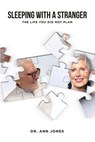 Sleeping with a Stranger: The Life You Did Not Plan - Ann Jones - 9780578242644