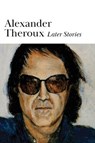 Later Stories - Alexander Theroux - 9780578287577