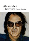 Later Stories - Alexander Theroux - 9780578287621