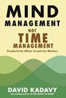 Mind Management, Not Time Management - David Kadavy - 9780578301754