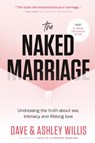 The Naked Marriage - Dave Willis ; Ashley Willis - 9780578435411