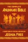 The Complete Anunnaki Bible - Joshua Free - 9780578459882