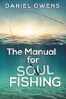 The Manual for Soul Fishing - Daniel Owens - 9780578527680