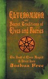 Elvenomicon -or- Secret Traditions of Elves and Faeries - Joshua Free - 9780578546209
