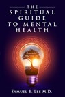 SPIRITUAL GT MENTAL HEALTH - Samuel Lee - 9780578549057