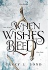 When Wishes Bleed - Casey L Bond - 9780578592756