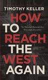 How to Reach the West Again - Timothy J Keller - 9780578633756