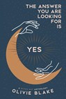 The Answer You Are Looking For Is Yes - Olivie Blake - 9780578662275